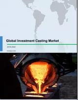 Global Investment Casting Market 2018-2022